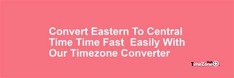 1pm Est To Central Time Conversion Made Easy