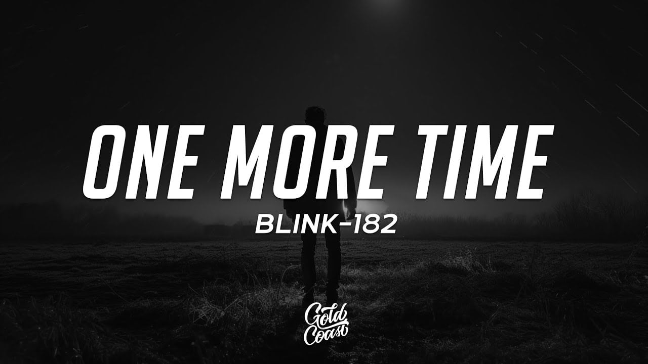 7 Times Blink-182s One More Time Lyrics Hit Hard