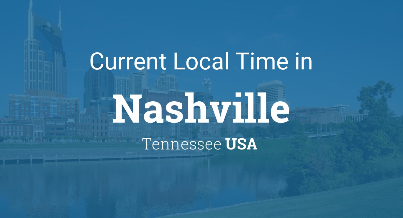 Current Time In Nashville Usa Now Revealed