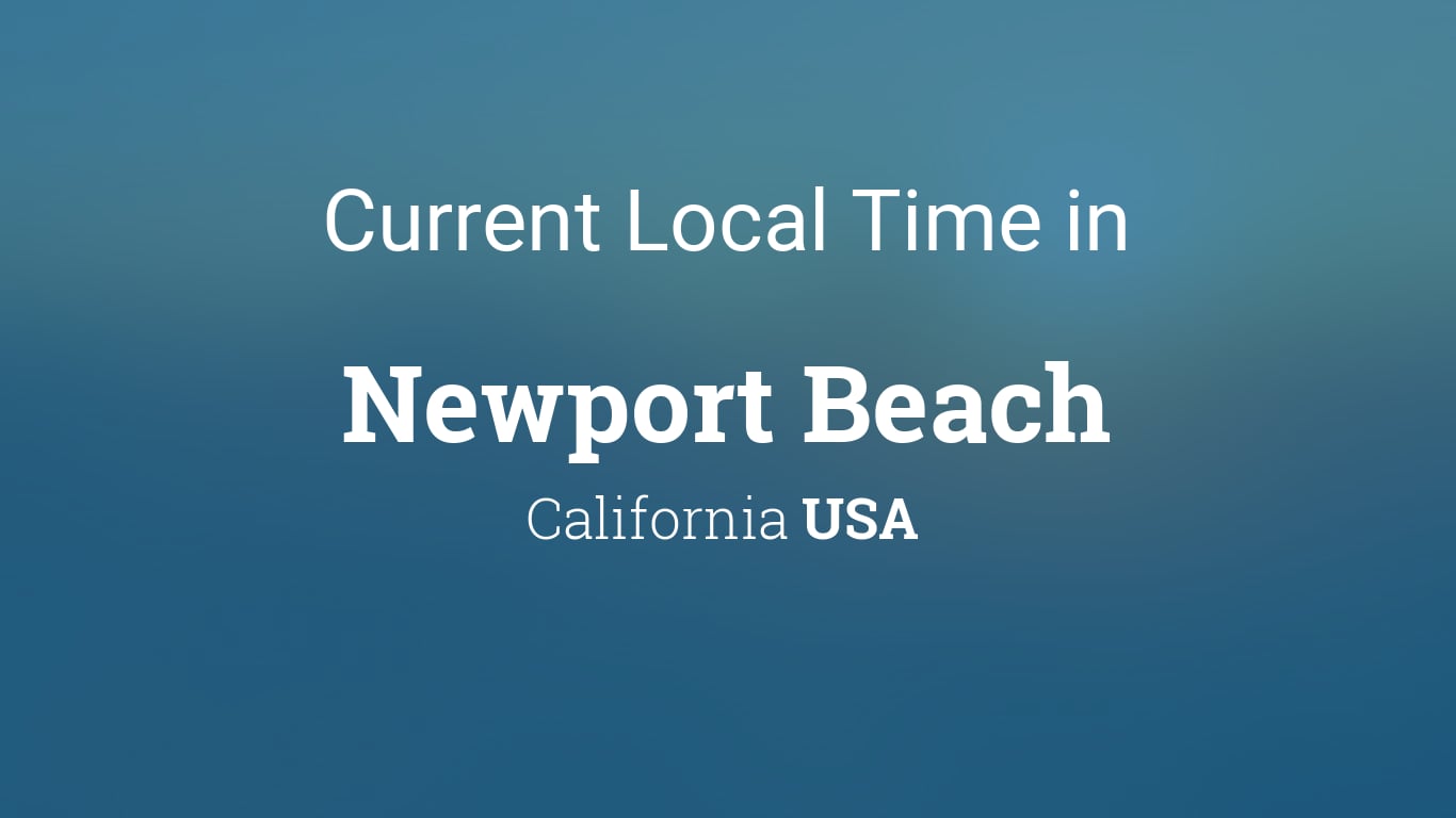 Current Time In Newport Beach, California Right Now