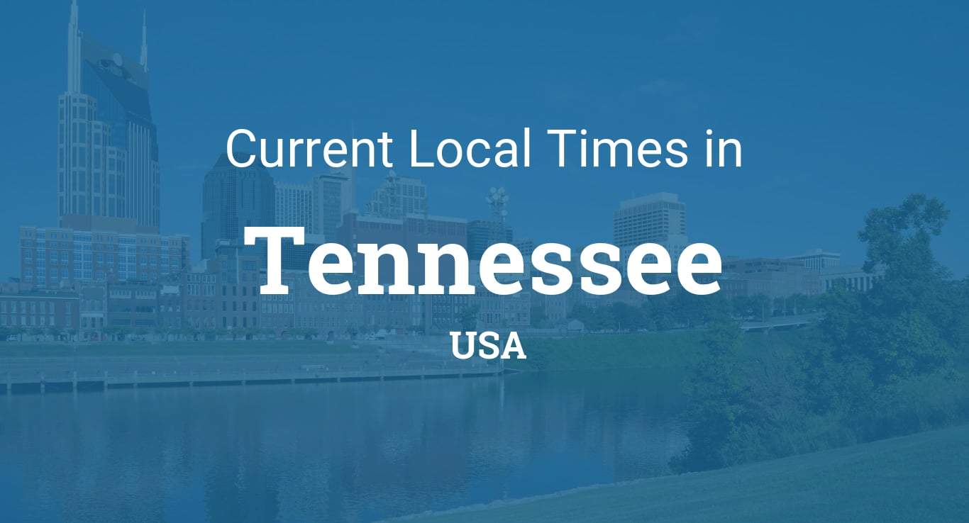 Current Time In Tennessee Now Revealed