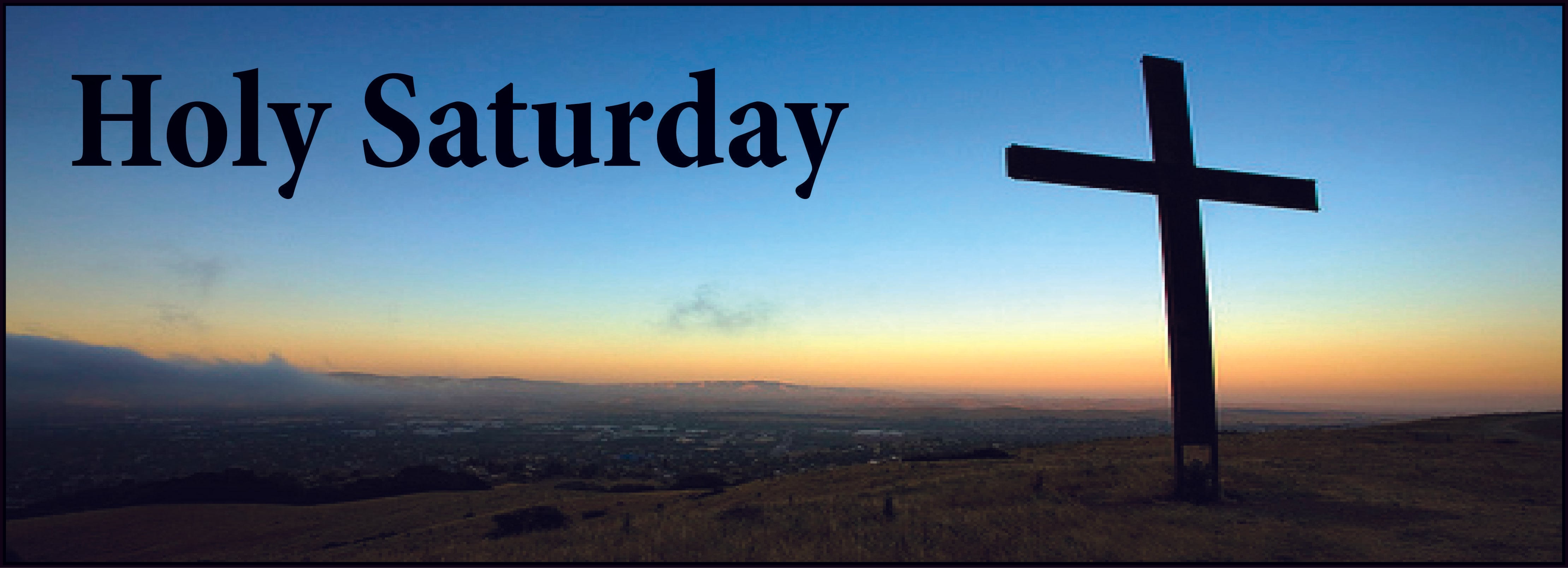 Holy Saturday - The Vigil of Easter