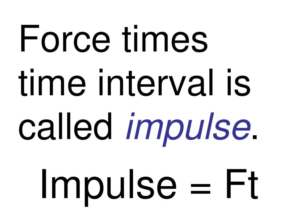 Impulse Equal Force Times Time Explained