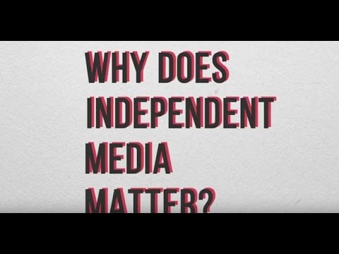 Why Independent Media Matters