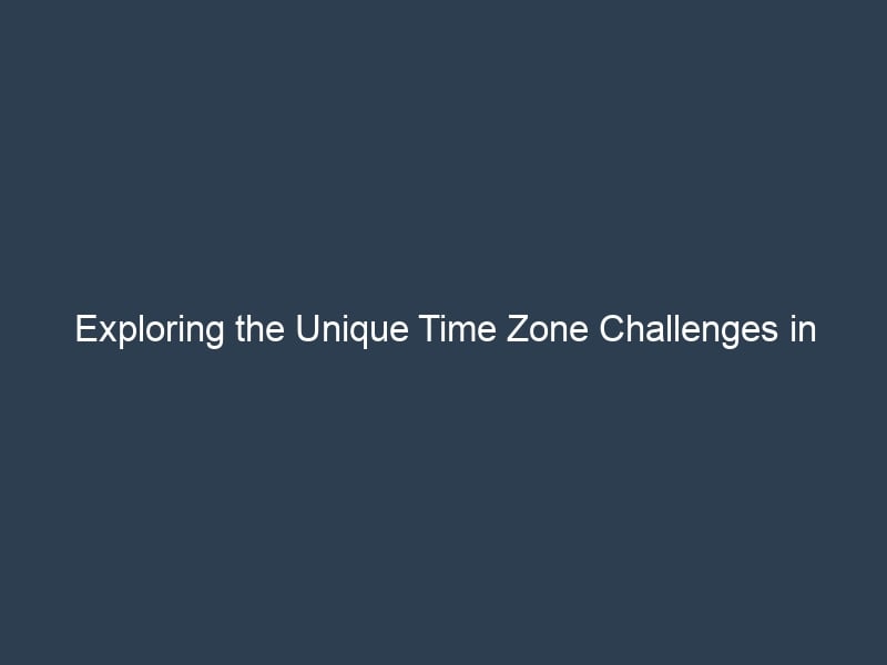 Mountain Time Zone Challenges