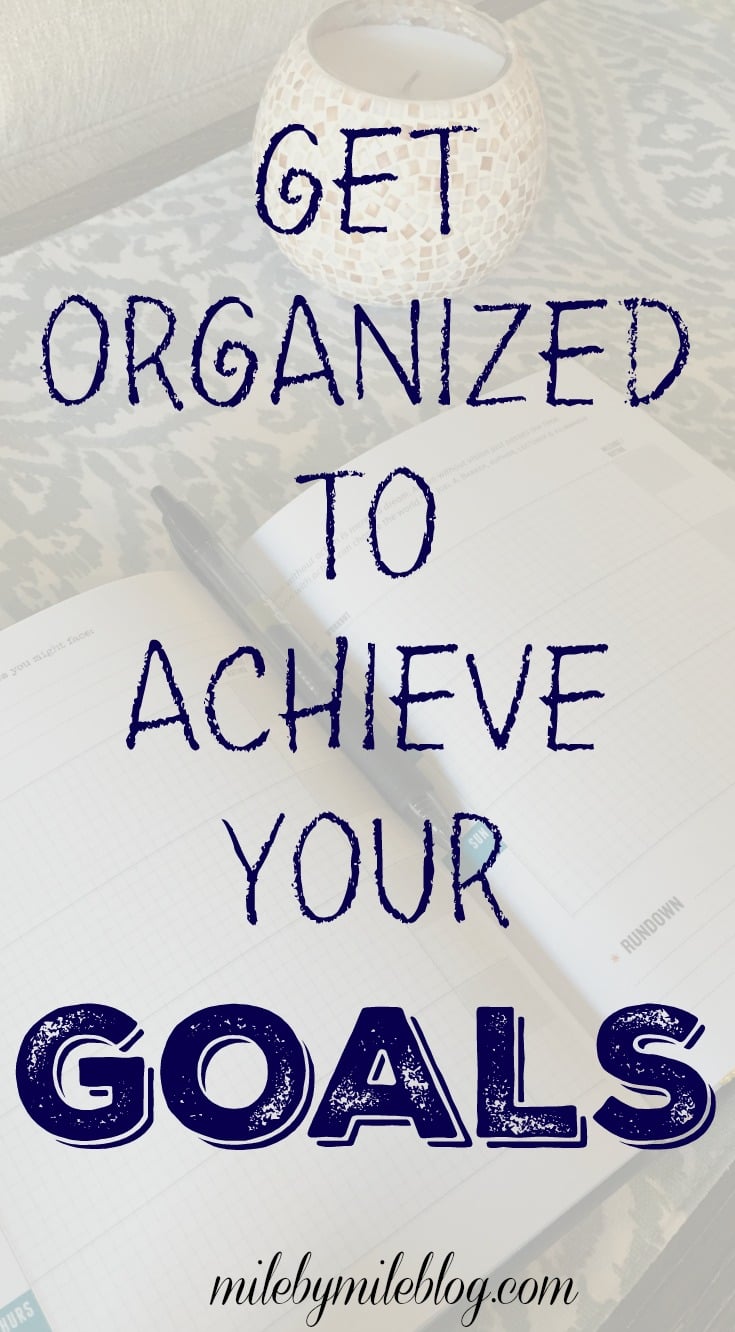 Staying Organized and Achieving Your Goals