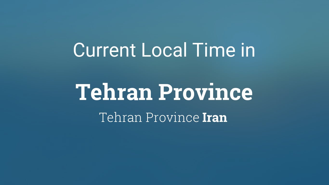 Tehran Local Time: Current Time In Tehran, Iran