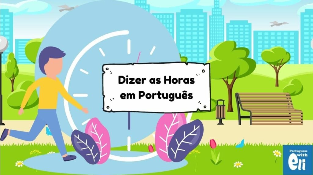 Understanding the Basics of Time in Portuguese