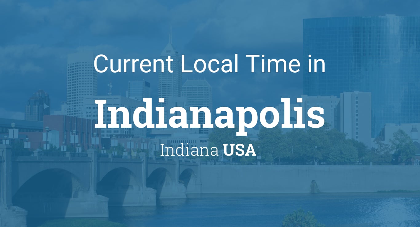 Whats The Local Time In Indianapolis Now?